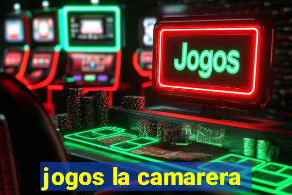 jogos la camarera